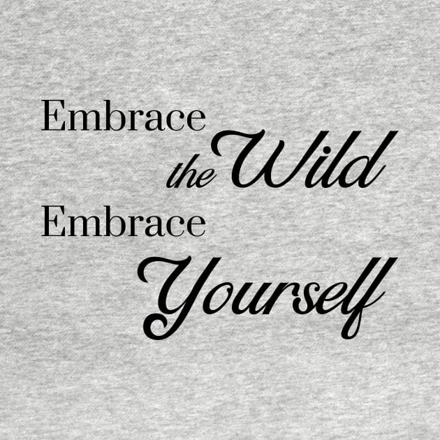 Embrace the Wild - Embrace Yourself by Anne's Boutique